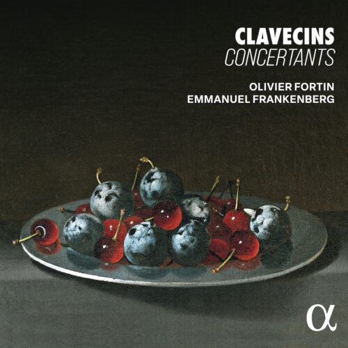 Alpha Classics ALPHA1228 3701624512289 Antoine Forqueray, Jean-Baptiste Forqueray, Jean-Philippe Rameau, Jean-Philippe Rameau, Jean-Philippe Rameau, Marin Marais, Jean-Baptiste Lully, Jean-Henri d’Anglebert, Olivier Fortin, Emmanuel Frankenberg Clavecins concertants