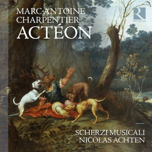 Ricercar RIC487 5400439004870 Marc-Antoine Charpentier, Scherzi Musicali, Nicolas Achten Charpentier: Actéon