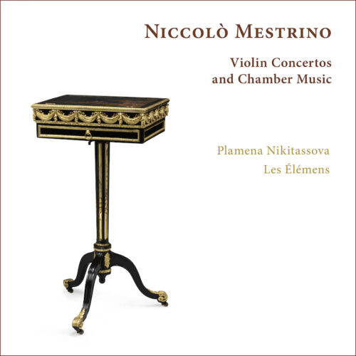 Ramée RAM2503 4250128525039 Niccolò Mestrino, Plamena Nikitassova, Les Élémens Niccolò Mestrino: Violin Concertos and Chamber Music