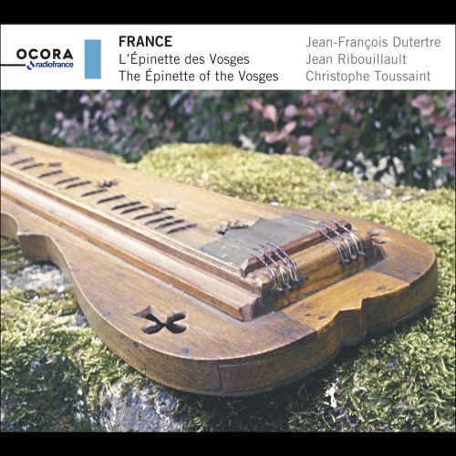 Ocora C561122 3415820001224 Jean-François Dutertre, Jean Ribouillault, Christophe Toussaint France: The Epinette of the Vosges