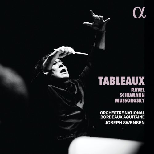 3701624512616 Alpha Classics ALPHA1261 Tableaux Modest Mussorgsky, Maurice Ravel, Robert Schumann, Orchestre National Bordeaux Aquitaine, Joseph Swensen