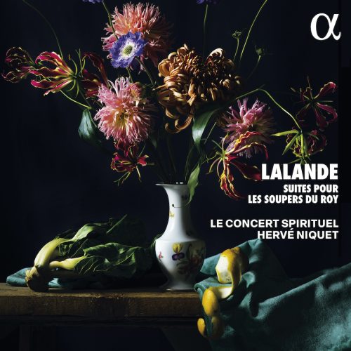 Alpha Classics ALPHA1272 3701624512722 Michel-Richard de Lalande, Le Concert Spirituel, Hervé Niquet Lalande: Suites pour les soupers du Roy