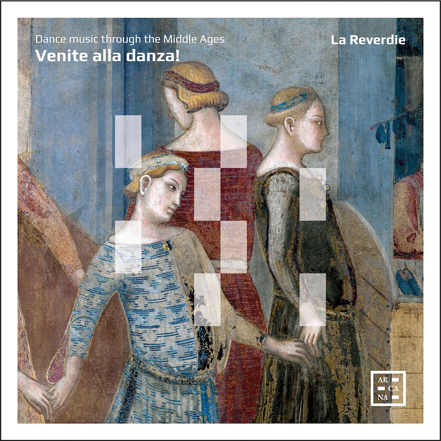 3760195736029 Arcana A602 Venite alla danza! Guiraut d’Espaigna, Gherardello da Firenze, Guillaume de Machaut, Francesco Landini, Guillaume Du Fay, Guglielmo Ebreo da Pesaro, La Reverdie