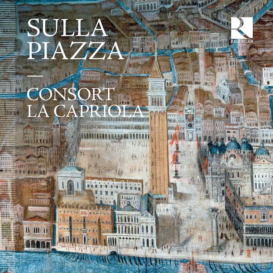 Ricercar RIC494 5400439004948 Adrian Willaert, Cipriano De Rore, Francesco Bendusi, Costanzo Antegnati, Giovanni Bassano, Andrea Gabrieli, Giovanni Croce, Giovanni Gabrieli, Girolamo Dalla Casa, Consort La Capriola Sulla piazza