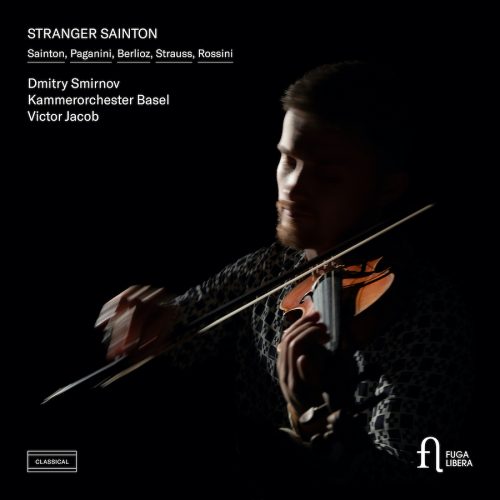 5400439008748 Fuga Libera FUG874 Stranger Sainton Hector Berlioz, Niccolò Paganini, Richard Strauss, Gioachino Rossini, Prosper Sainton, Dmitry Smirnov, Kammerorchester Basel, Victor Jacob