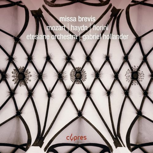 5412217016883 Cypres Records CYP1688 Missa Brevis: Mozart, Haydn & Fiorini Wolfgang Amadeus Mozart, Fabian Fiorini, Joseph Haydn, Etesiane Orchestra, Gabriel Hollander