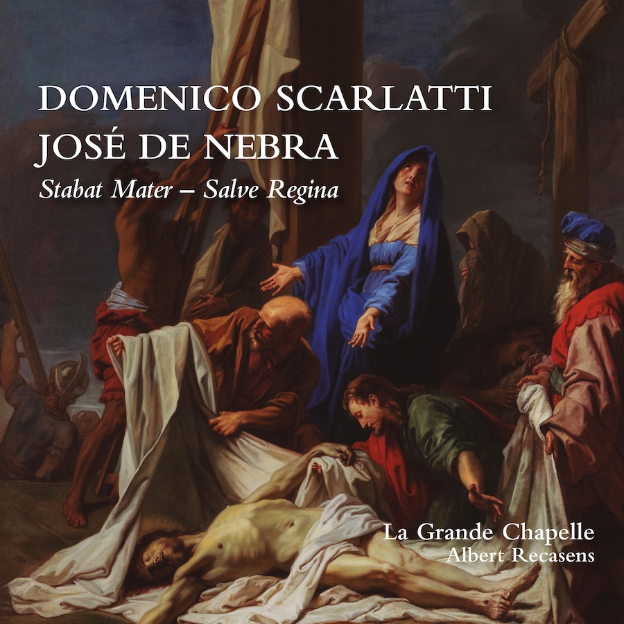 Lauda LAU028 8435307622846 Domenico Scarlatti, José De Nebra, La Grande Chapelle, Albert Recasens Domenico Scarlatti & José de Nebra: Stabat Mater & Salve Regina