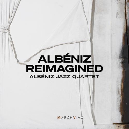 MarchVivo MV018 8435725606480 Isaac Albéniz, Albéniz Jazz Quartet Albéniz Reimagined (Live at the Fundación Juan March)